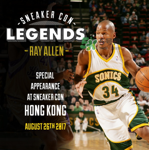 2017sneaker con香港站嘉賓有ray allen？雷阿倫出席sneaker con香港站